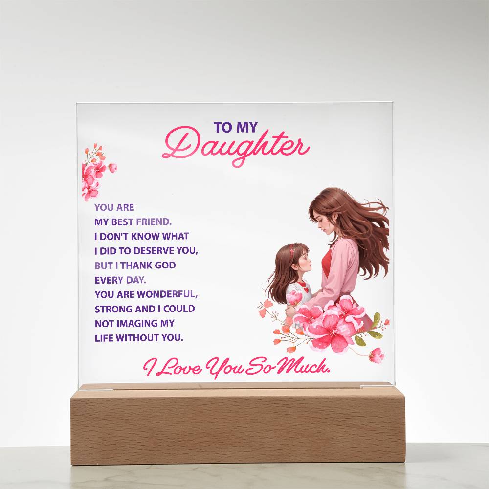 Keepsake Acrylic Bundle -To My Daughter - YOU ARE MY BEST FRIEND