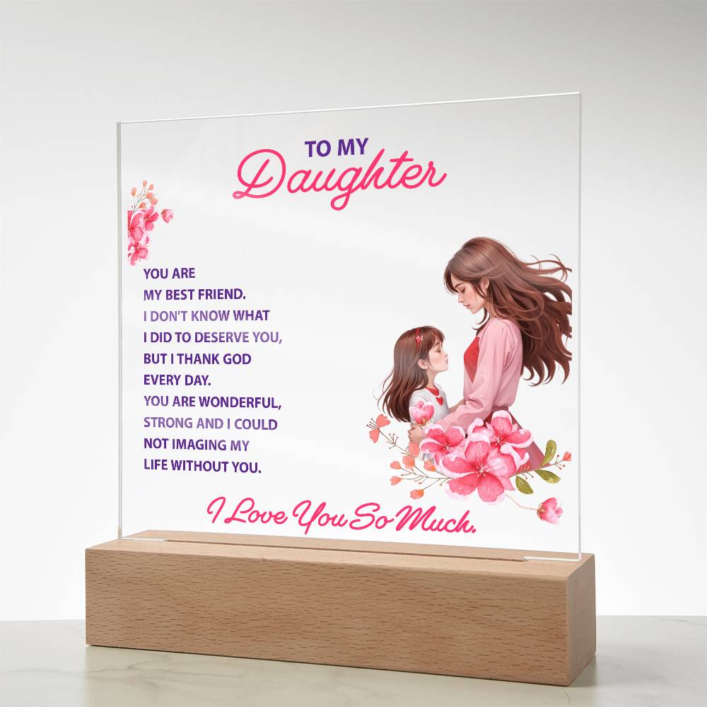 Keepsake Acrylic Bundle -To My Daughter - YOU ARE MY BEST FRIEND